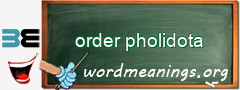 WordMeaning blackboard for order pholidota